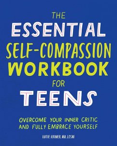 The Essential Self Compassion Workbook for Teens - Krimer, Katie