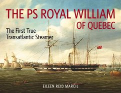 The PS Royal William of Quebec: The First True Transatlantic Steamer - Marcil, Eileen Reid
