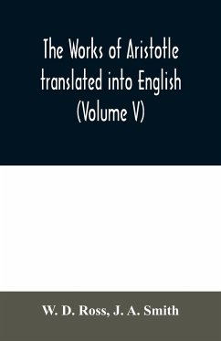 The works of Aristotle translated into English (Volume V) - D. Ross, W.; A. Smith, J.