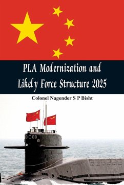 PLA Modernisation and Likely Force Structure 2025 - Bisht, Nagender Sp