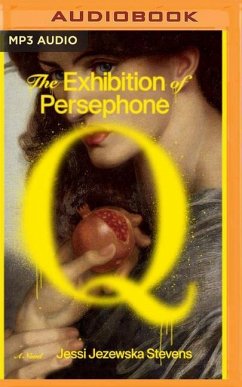 The Exhibition of Persephone Q - Stevens, Jessi Jezewska