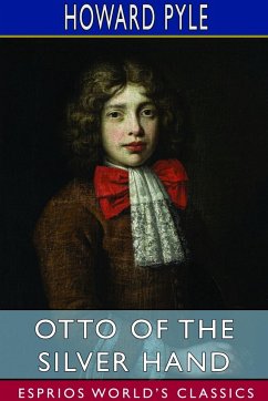 Otto of the Silver Hand (Esprios Classics) - Pyle, Howard