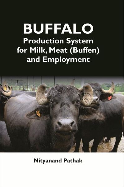 Buffalo Production System For Milk, Meat (Buffen) And Employment (eBook, ePUB)