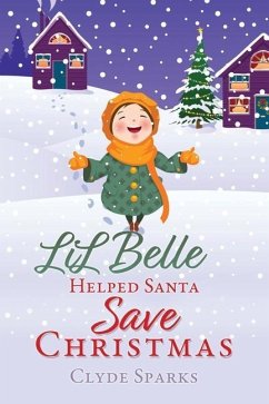 LiL Belle Helped Santa Save Christmas - Sparks, Clyde
