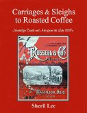 Carriages & Sleighs to Roasted Coffee - Nostalgic Cards and Ads from the Late 1800's