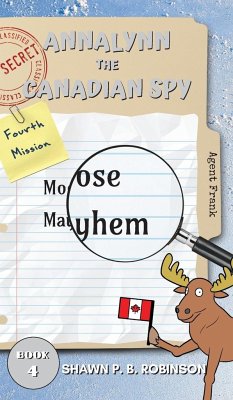 Annalynn the Canadian Spy - Robinson, Shawn P. B.