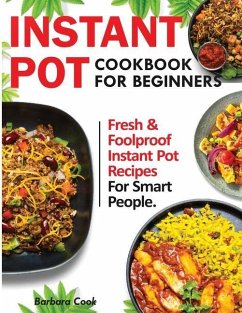 Instant Pot Cookbook for Beginners: Fresh and Foolproof Instant Pot Recipes for Smart People - Michael, Francis