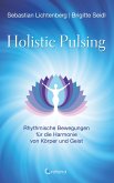 Holistic Pulsing - Rhythmische Bewegungen für die Harmonie von Körper und Geist (eBook, ePUB)