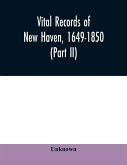 Vital records of New Haven, 1649-1850 (Part II)