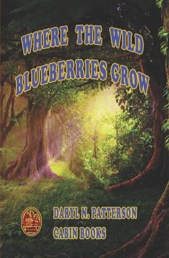 Where The Wild Blueberries Grow - Patterson, Daryl Nathaniel