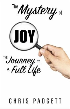 The Mystery of Joy: The Journey to a Full Life - Padgett, Chris