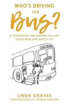 Who's Driving the Bus?: A Storybook for Grown-Ups and Those Who Are Mostly So - Graves, Linda