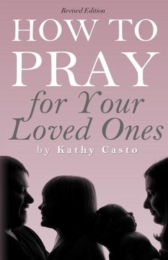 How To Pray for Your Loved Ones Revised Edition - Casto, Kathy