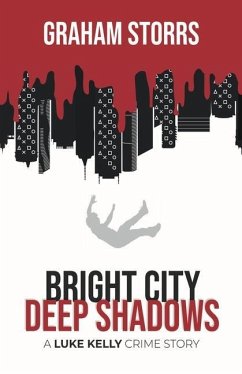 Bright City Deep Shadows: A Luke Kelly Crime Story - Storrs, Graham
