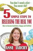 5 Simple Steps to Releasing the Real You