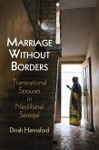 Marriage Without Borders: Transnational Spouses in Neoliberal Senegal