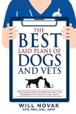 The Best Laid Plans of Dogs and Vets: Transform Your Veterinary Practice Through Pet Health Care Plans