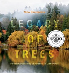 Legacy of Trees: Purposeful Wandering in Vancouver's Stanley Park - Shoroplova, Nina
