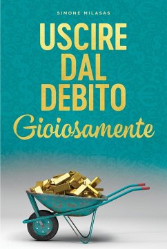 Uscire dal Debito Gioiosamente (Italian) - Milasas, Simone
