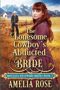 The Lonesome Cowboy's Abducted Bride - Rose, Amelia