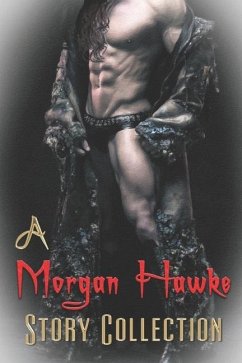 A Morgan Hawke Story Collection - Hawke, Morgan