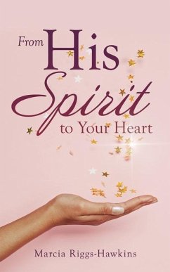 From His Spirit to Your Heart - Riggs-Hawkins, Marcia