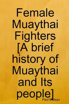 Female Muaythai Fighters [A brief history of Muaythai and Its people] - Metayo, Paul