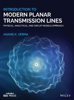 Introduction to Modern Planar Transmission Lines: Physical, Analytical, and Circuit Models Approach - Verma, Anand K.