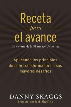 Recete para el avance: Aplicando los principios de la fe transformadora a sus mayores desafíos - Skaggs, Danny