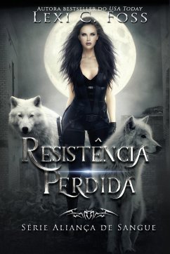 Resistência Perdida - Foss, Lexi C.