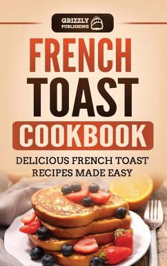 French Toast Cookbook - Publishing, Grizzly
