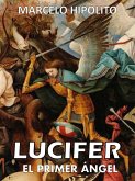 Lucifer: El primer ángel (eBook, ePUB)