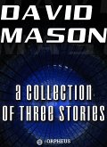 David Mason : A Collection of Three Stories (eBook, ePUB)