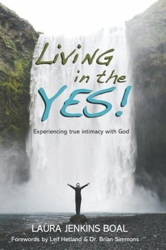 Living in the YES!: Experiencing true intimacy with God - Boal, Laura Jenkins