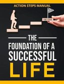 The Foundation of a Successful Life Action Steps Manual