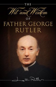 The Wit and Wisdom of Fr. George Rutler - Rutler, Fr George