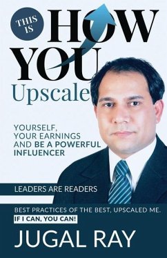 This Is How You Upscale Yourself, Your Earnings and Be A Powerful Influencer - Jugal Ray