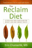 The Reclaim Diet: A Four-Step, Real-Food Plan For Weight Loss And Vibrant Health