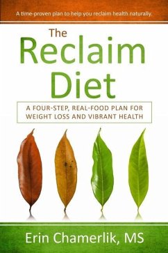 The Reclaim Diet: A Four-Step, Real-Food Plan For Weight Loss And Vibrant Health - Chamerlik, Erin