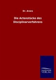 Die Actenstücke des Disciplinarverfahrens Die Actenstücke des Disciplinarverfahrens