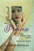 Portrait of a Princess: The Truth About You From The King's Point of View