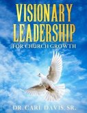 Visionary Leadership For Church Growth