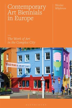 Contemporary Art Biennials in Europe: The Work of Art in the Complex City - Whybrow, Nicolas