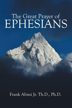 The Great Prayer of Ephesians - Abissi Jr. Th. D Ph. D, Frank