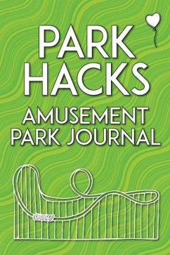 Park Hacks Amusement Park Journal - Kunze, Mike