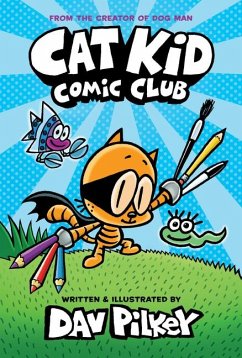 Cat Kid Comic Club: A Graphic Novel (Cat Kid Comic Club #1): From the Creator of Dog Man - Pilkey, Dav