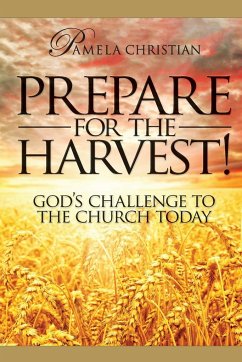 Prepare for the Harvest! God's Challenge to the Church Today - Christian, Pamela
