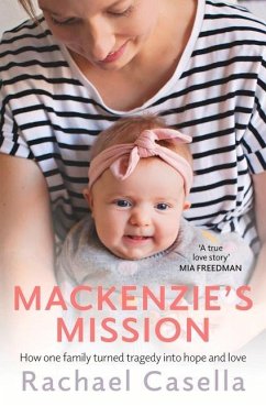 Mackenzie's Mission: How One Mother Turned Tragedy Into Hope and Love - Casella, Rachael