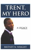 Trent, My Hero: A Legacy
