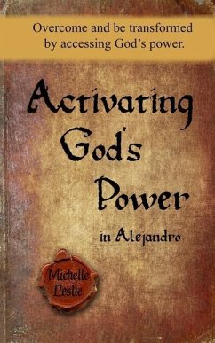 Cover Activating God's Power in Alejandro: Overcome and be transformed by accessing God's power